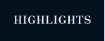 HIGHLIGHTS