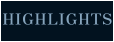 HIGHLIGHTS